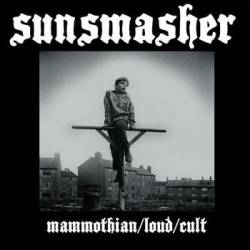 Sunsmasher : Mammothian - Loud - Cult